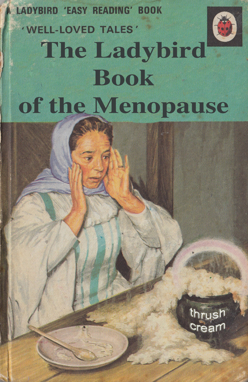 Ladybird Book Of The Menopause Dolly Sen Spanking Reality S Arse Since 2000